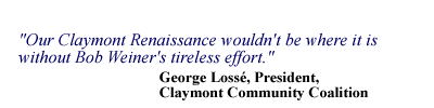 Our Claymont Renaissance wouldn't be where it is without Bob Weiner's tireless effort. - George Lossé, President, Claymont Community Coalition